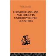 Economic Analysis and Policy in Underdeveloped Countries by Bauer,Peter, 9781138861565
