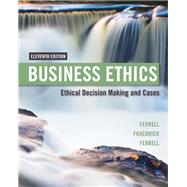 Business Ethics: Ethical Decision Making & Cases by O. C. Ferrell; John Fraedrich; Ferrell, 9781337231565