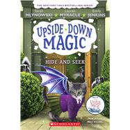 Hide and Seek (Upside-Down Magic #7) by Mlynowski, Sarah; Myracle, Lauren; Jenkins, Emily, 9781338221565