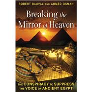 Breaking the Mirror of Heaven by Bauval, Robert; Osman, Ahmed, 9781591431565