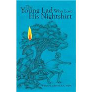 The Young Lad Who Lost His Nightshirt by Caldwell, William B., 9781973671565
