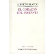 El corazn del instante by Blanco, Alberto, 9789681651565