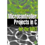Microcontroller Projects in C for the 8051 by Ibrahim, Dogan, 9780080511566