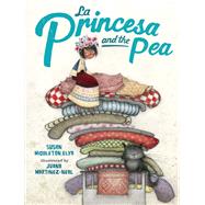 La Princesa and the Pea by Elya, Susan Middleton; Martinez-neal, Juana, 9780399251566