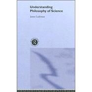 Understanding Philosophy of Science by Ladyman; James, 9780415221566