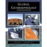 Global Geomorphology by Summerfield, Michael; Summerfield, Michael A., 9780582301566
