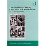The Nineteenth-Century Child and Consumer Culture by Denisoff,Dennis, 9780754661566