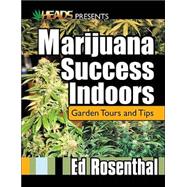 Marijuana Success Indoors Garden Tours and Tips by Rosenthal, Ed, 9780932551566