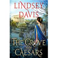 The Grove of the Caesars by Davis, Lindsey, 9781250241566
