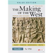 The Making of the West, Value Edition, Volume 1 Peoples and Cultures by Hunt, Lynn; Martin, Thomas R.; Rosenwein, Barbara H.; Smith, Bonnie G., 9781319331566