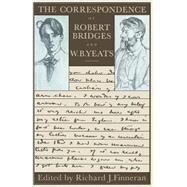 The Correspondence of Robert Bridges and W. B. Yeats by Bridges, Robert; Finneran, Richard J.; Yeats, W. B., 9781349031566
