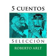 5 Cuentos/ 5 Stories by Arlt, Roberto; B., Martin Hernandez, 9781523341566