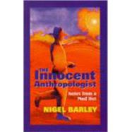 The Innocent Anthropologist by Barley, Nigel, 9781577661566
