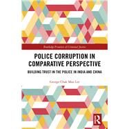 Police Corruption in Comparative Perspective by Lee, George Chak Man, 9780367321567