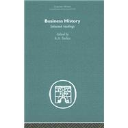 Business History: Selected Readings by Tucker,K. A;Tucker,K. A, 9780415381567
