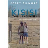 Kisisi (Our Language) The Story of Colin and Sadiki by Gilmore, Perry, 9781119101567