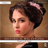 Historical Wig Styling by Lowery, Allison, 9781138391567