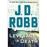 Leverage in Death by Robb, J. D., 9781250161567