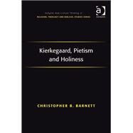 Kierkegaard, Pietism and Holiness by Barnett,Christopher B., 9781409411567