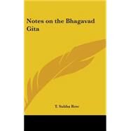 Notes on the Bhagavad Gita by Row, T. Subba, 9781436691567