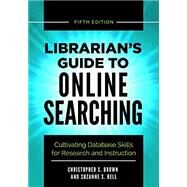 Librarian's Guide to Online Searching by Brown, Christopher C.; Bell, Suzanne S., 9781440861567