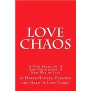 Love Chaos by Hunter, Derek, 9781496161567