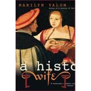 A History of the Wife,Yalom, Marilyn,9780060931568