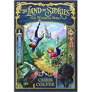 The Land of Stories: The Wishing Spell by Colfer, Chris, 9780316201568