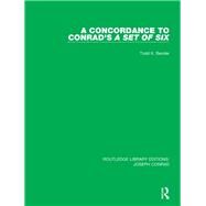 A Concordance to Conrad's a Set of Six by Bender, Todd K., 9780367861568