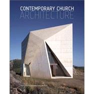 Contemporary Church Architecture by Heathcote, Edwin; Moffatt, Laura, 9780470031568