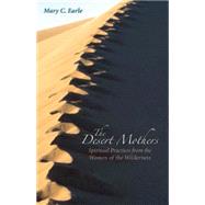 The Desert Mothers: Spiritual Practices from the Women of the Wilderness by Earle, Mary C., 9780819221568