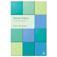 British Politics: A Critical Introduction by McAnulla, Stuart, 9780826461568