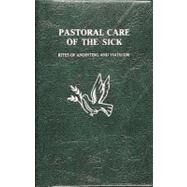 Pastoral Care of the Sick : Rites of Anointing and Viaticum by I C E L, 9780899421568