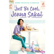 Just Be Cool, Jenna Sakai by Florence, Debbi Michiko, 9781338671568