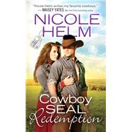 Cowboy Seal Redemption by Helm, Nicole, 9781492641568