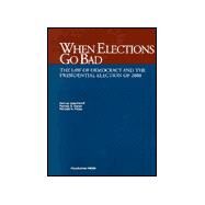 When Elections Go Bad : The Law of Democracy and the Presidential Election of 2000 by Issacharoff, Samuel, 9781587781568
