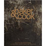 Baker & Cook The Story and Recipes Behind the Successful Artisan Bakery and Food Store by Brettschneider, Dean, 9789814751568