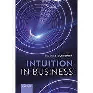 Intuition in Business by Sadler-Smith, Eugene, 9780198871569