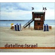 Dateline: Israel : New Photography and Video Art by Edited by Susan Tumarkin Goodman, with essays by Susan Tumarkin Goodman, Andy Grundberg, and Nissan N. Perez, 9780300111569