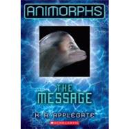 The Message (Animorphs #4) by Applegate, K. A., 9780545291569