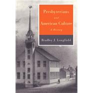 Presbyterians and American Culture: A History by Longfield, Bradley J., 9780664231569