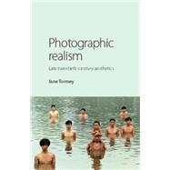 Photographic Realism Late Twentieth-Century Aesthetics by Tormey, Jane, 9780719081569