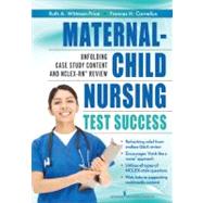 Maternal-Child Nursing Test Success : Unfolding Case Study Content and NCLEX-RN Review by Wittmann-Price, Ruth A., Ph.D., RN, 9780826141569