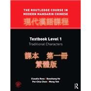 The Routledge Course in Modern Mandarin Chinese: Textbook Level 1, Traditional Characters by Ross; Claudia, 9781138131569