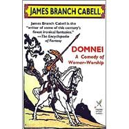 Domnei : A Comedy of Woman-Worship by Cabell, James Branch, 9781587151569