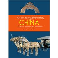 Illustrated Brief History of China Culture, Religion, Art, Invention by Wang, Jian, 9781602201569