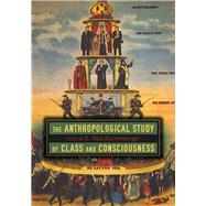 The Anthropological Study of Class and Consciousness by Durrenberger, E. Paul, 9781607321569