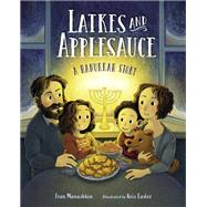 Latkes and Applesauce A Hanukkah Story by Manushkin, Fran; Easler, Kris, 9781623541569