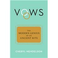 Vows The Modern Genius of an Ancient Rite by Mendelson, Cheryl, 9781668021569