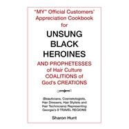 My Official Customers Appreciation Cookbook for Unsung Black Heroines and Prophetesses of Hair Culture Coalitions of Gods Creations by Hunt, Sharon, 9781984521569